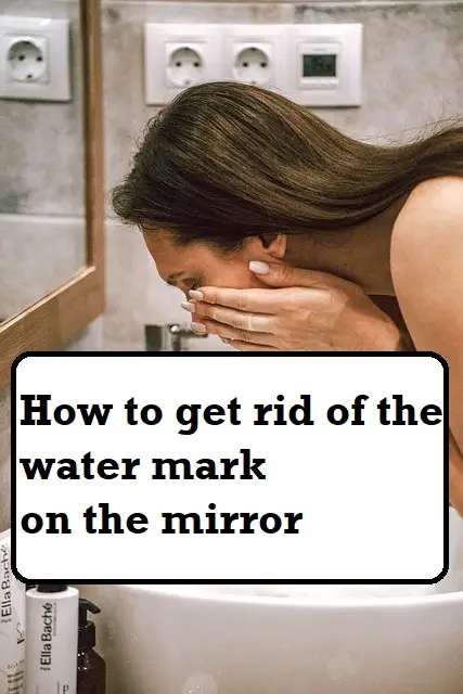 how to get rid of the water mark on the mirror